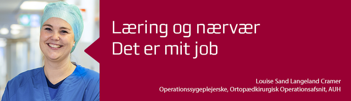 Læring og Nærvær. Det er mit job. Louise Cramer. Operationssygeplejerske.