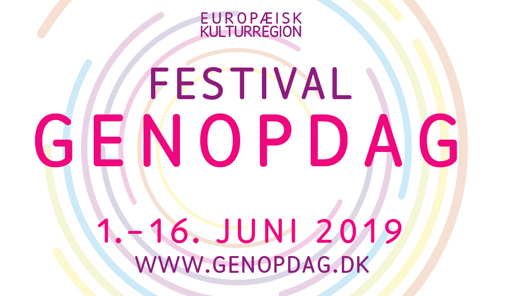 Grafik med påskriften Europæisk Kulturregion - festival 1.-16. juni 2019 - GENOPDAG.
